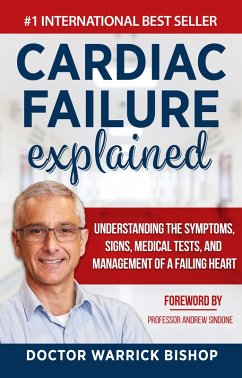Cover Cardiac Failure Explained: Understanding the Symptoms, Signs, Medical Tests, and Management of a Failing Heart (eBook, ePUB)