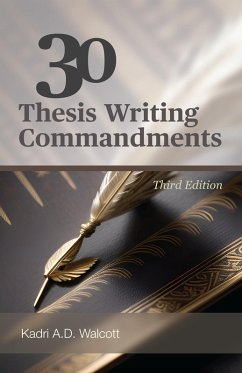 30 Thesis Writing Commandments - Third Edition (eBook, ePUB) - Walcott, Kadri A. D.