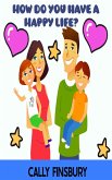 How Do I Have A Happy Life? (eBook, ePUB) How Do I Have A Happy Life? (eBook, ePUB)