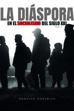 La Diaspora en el Socialismo del Siglo XXI (eBook, ePUB) - Gonzalez, Rodulfo