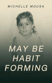 May Be Habit Forming (eBook, ePUB) May Be Habit Forming (eBook, ePUB)