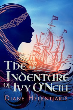 The Indenture of Ivy O'Neill (eBook, ePUB) - Helentjaris, Diane