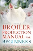 Broiler Production Manual for Beginners (eBook, ePUB) Broiler Production Manual for Beginners (eBook, ePUB)
