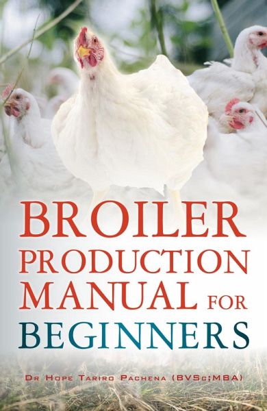 Broiler Production Manual for Beginners (eBook, ePUB) Broiler Production Manual for Beginners (eBook, ePUB)