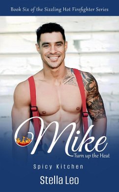 Mike: Turn Up The Heat (The Sizzling Hot Firefighter Series, #6) (eBook, ePUB) - Leo, Stella