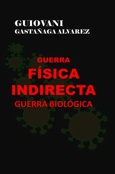 Guerra Física Indirecta - Guerra Biológica (eBook, ePUB) Guerra Física Indirecta - Guerra Biológica (eBook, ePUB)