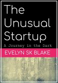 The Unusual Startup (The Suspense Era, #1) (eBook, ePUB) The Unusual Startup (The Suspense Era, #1) (eBook, ePUB)