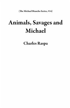Cover Animals, Savages and Michael (The Michael Biancho Series, #14) (eBook, ePUB)