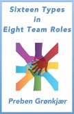 Sixteen Types in Eight Team Roles (eBook, ePUB) Sixteen Types in Eight Team Roles (eBook, ePUB)