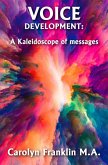 Voice Development - A Kaleidoscope Of Messages (eBook, ePUB) Voice Development - A Kaleidoscope Of Messages (eBook, ePUB)