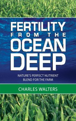 Fertility from the Ocean Deep: Nature's Perfect Nutrient Blend for the Farm (eBook, ePUB) - Walters, Charles