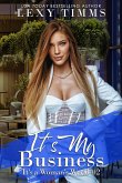 It's My Business (It's a Woman's World, #2) (eBook, ePUB) It's My Business (It's a Woman's World, #2) (eBook, ePUB)