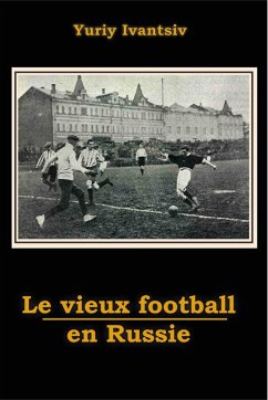 Le Vieux Football en Russie (eBook, ePUB) - Ivantsiv, Yuriy