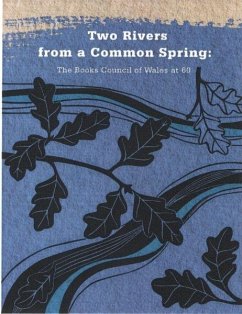 Two Rivers from a Common Spring: The Books Council of Wales at 60 (eBook, PDF) - Helgard Krause, Krause; M Wynn Thomas, Thomas; Lisa Sheppard, Sheppard; Eirian James, James; Bethan Hughes, Hughes