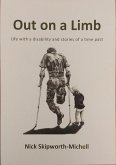 Out on a Limb - Life with a Disability and Stories of a Time Past (eBook, ePUB) Out on a Limb - Life with a Disability and Stories of a Time Past (eBook, ePUB)