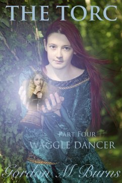 The Torc Part Four Waggle Dancer (eBook, ePUB) - Burns, Gordon M