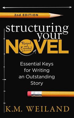 Structuring Your Novel (Revised and Expanded 2nd Edition) (eBook, ePUB) - Weiland, K. M.