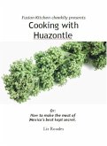 Cooking with Huazontle - How to make the most of Mexico's Best Kept Secret (eBook, ePUB)