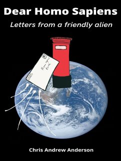 Cover Dear Homo Sapiens: Letters from a Friendly Alien (eBook, ePUB)