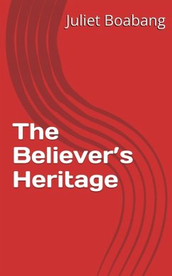 The Believer's Heritage (eBook, ePUB) - Boabang, Juliet