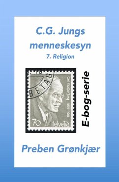 C.G. Jungs menneskesyn. 7. Religion (eBook, ePUB) - Grønkjær, Preben