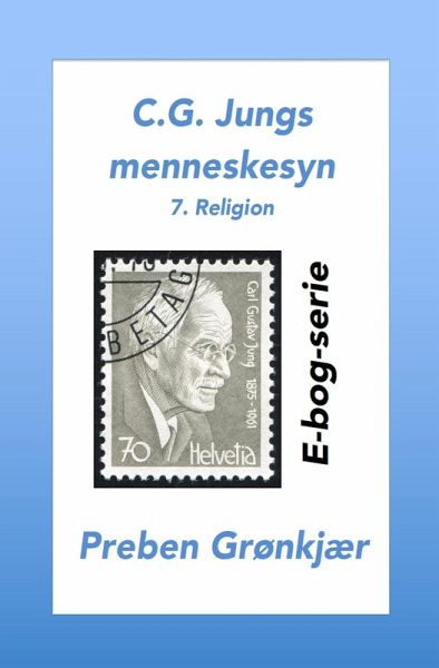 C.G. Jungs menneskesyn. 7. Religion (eBook, ePUB)