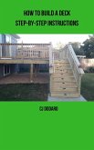 How to Build a Deck - Step-by-Step Instructions (eBook, ePUB)