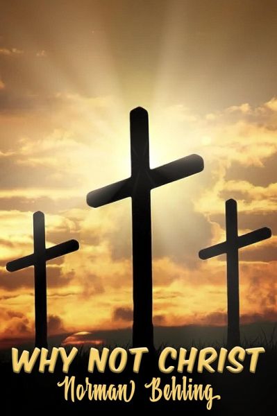 Why Not Christ (eBook, ePUB) Why Not Christ (eBook, ePUB)