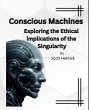 Conscious-Machines-Exploring-the-Ethical-Implications-of-the-Singularity (eBook, ePUB) - Bild 1