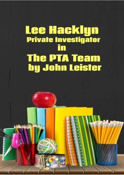 Lee Hacklyn Private Investigator in The PTA Team (eBook, ePUB) - Leister, John