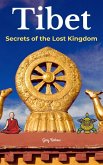 Tibet: Secrets of the Lost Kingdom (eBook, ePUB) Tibet: Secrets of the Lost Kingdom (eBook, ePUB)