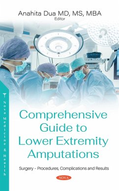 Comprehensive Guide to Lower Extremity Amputations: Indications, Procedures, Risks and Rehabilitation (eBook, PDF)