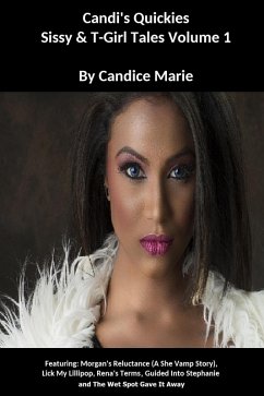 Candi's Quickies Sissy and T-Girl Tales Volume 1 (eBook, ePUB) - Marie, Candice