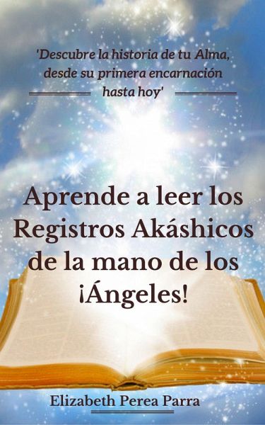 Aprende a leer los Registros Akáshicos de la mano de los ¡Ángeles! (eBook, ePUB) Aprende a leer los Registros Akáshicos de la mano de los ¡Ángeles! (eBook, ePUB)