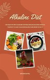 Alkaline Diet: Live Healthy with Alkaline Fasting and an Alkaline Lifestyle (Your Key to Acid-Alkaline Balance and More Vitality) (eBook, ePUB) Alkaline Diet: Live Healthy with Alkaline Fasting and an Alkaline Lifestyle (Your Key to Acid-Alkaline Balance and More Vitality) (eBook, ePUB)