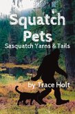 Squatch Pets: Sasquatch Yarns & Tails (eBook, ePUB)