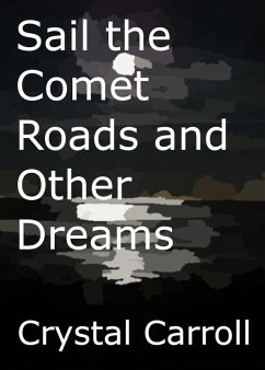 Cover Sail the Comet Roads and Other Dreams (eBook, ePUB)