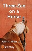 Three-Zee on a Horse (eBook, ePUB)