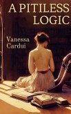 A Pitiless Logic (eBook, ePUB) A Pitiless Logic (eBook, ePUB)