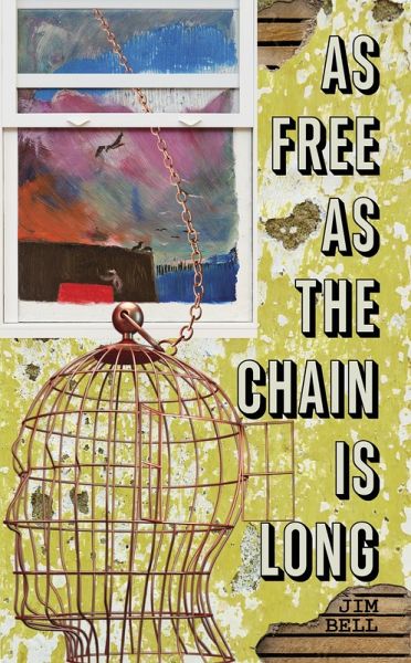 As Free as the Chain Is Long (eBook, ePUB) As Free as the Chain Is Long (eBook, ePUB)