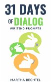 31 Days of Dialog (Writing Prompts) (eBook, ePUB) 31 Days of Dialog (Writing Prompts) (eBook, ePUB)