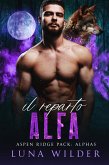 Il Reparto Alfa (Aspen Ridge Pack: The Alphas, #1) (eBook, ePUB) Il Reparto Alfa (Aspen Ridge Pack: The Alphas, #1) (eBook, ePUB)