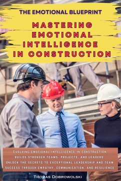 Cover The Emotional Blueprint: Mastering Emotional Intelligence in Construction (Emotional Inteligence, #1) (eBook, ePUB)