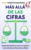 Más Allá De Las Cifras: Interpreta balances como un experto y toma decisiones financieras sólidas (eBook, ePUB)