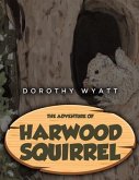 The Adventure of Harwood Squirrel (eBook, ePUB) The Adventure of Harwood Squirrel (eBook, ePUB)