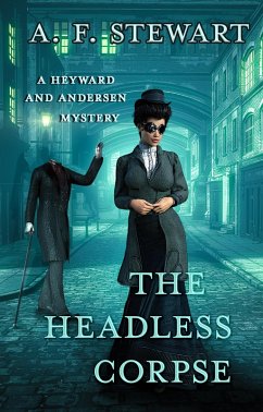The Headless Corpse (Heyward and Andersen, Consulting Detectives, #3) (eBook, ePUB) - Stewart, A. F.