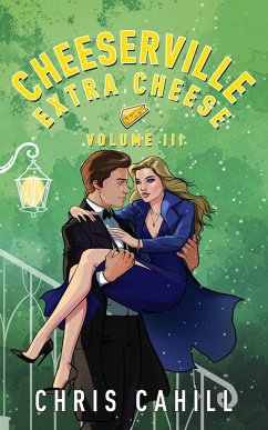 Cover Cheeserville, Extra Cheese, Volume III (eBook, ePUB)