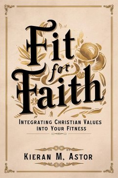 Cover Fit for Faith: Integrating Christian Values into Your Fitness (eBook, ePUB)