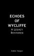 Echoes of Wycliffe : A Legacy Restored... - Bild 1
