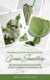 Green Smoothies: 100 Recipes for More Vitality and Energy (eBook, ePUB)